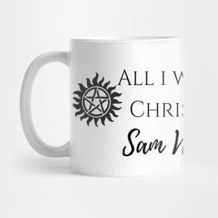 all i want for Christmas is Sam Winchester Mug